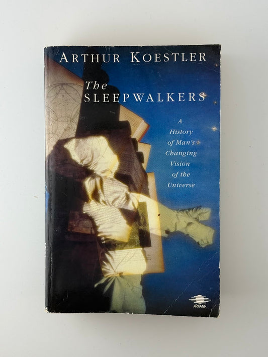 The Sleepwalkers by Arthur Koestler