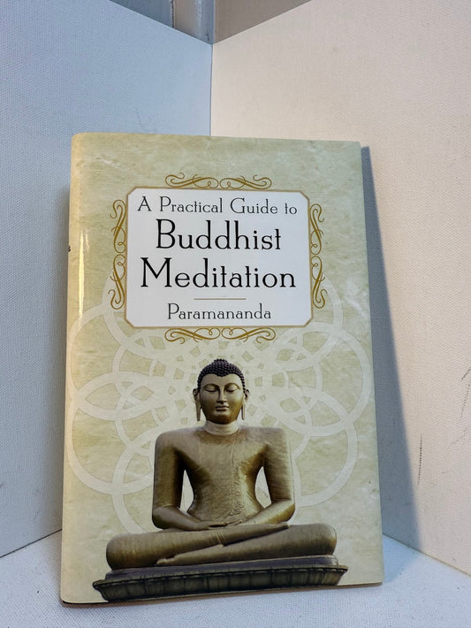 A Practical Guide to Buddhist Meditation by Paramananda