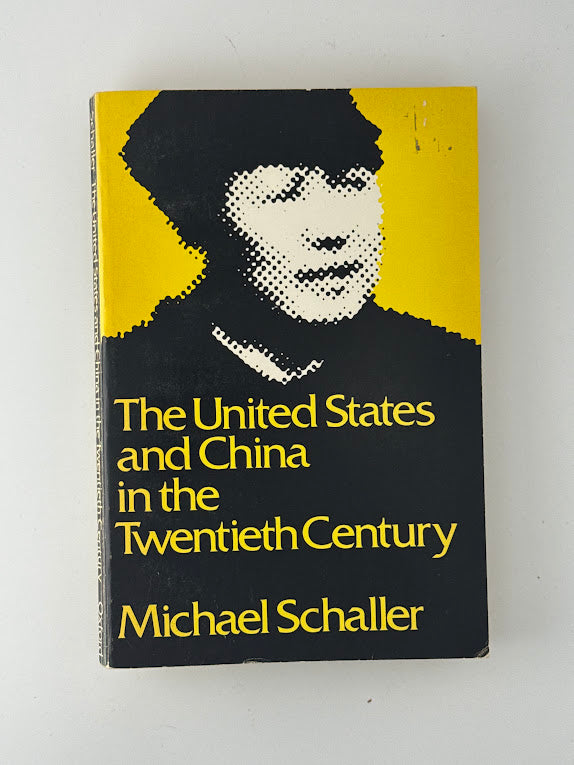 The United States and China in the Twentieth Century by Michael Schaller