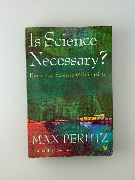 Is Science Necessary? by Max Perutz