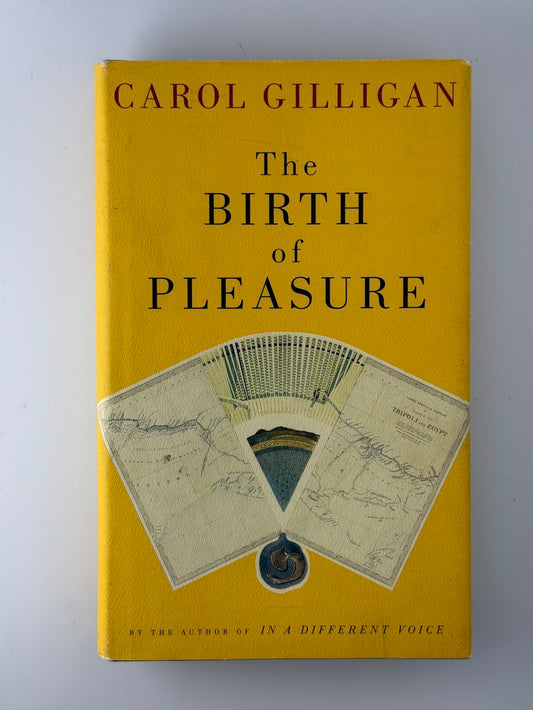 The Birth of Pleasure by Carol Gilligan