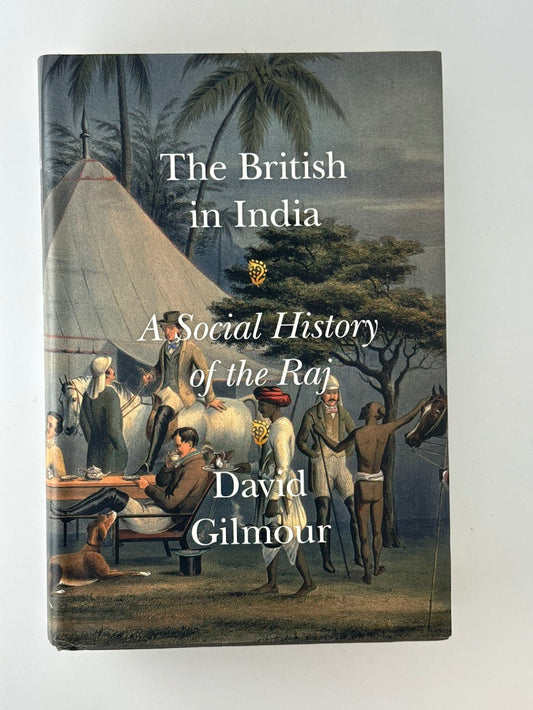 The British in India - A Social History of the Raj by David Gilmour