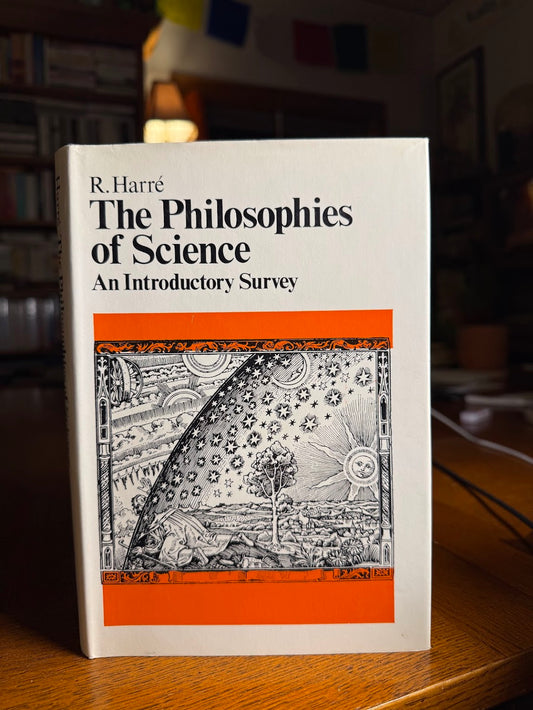 The Philosophies of Science by R. Harre