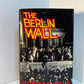 The Berlin Wall by Norman Gelb