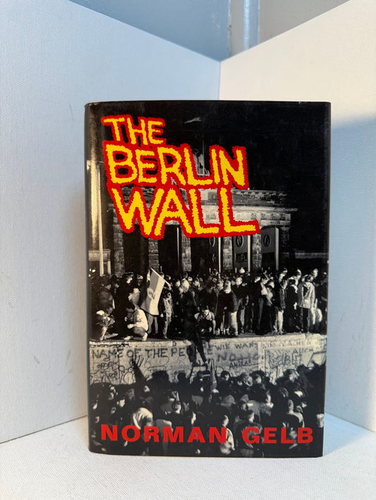 The Berlin Wall by Norman Gelb
