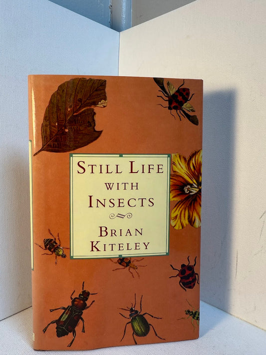 Still Life With Insects by Brian Kiteley