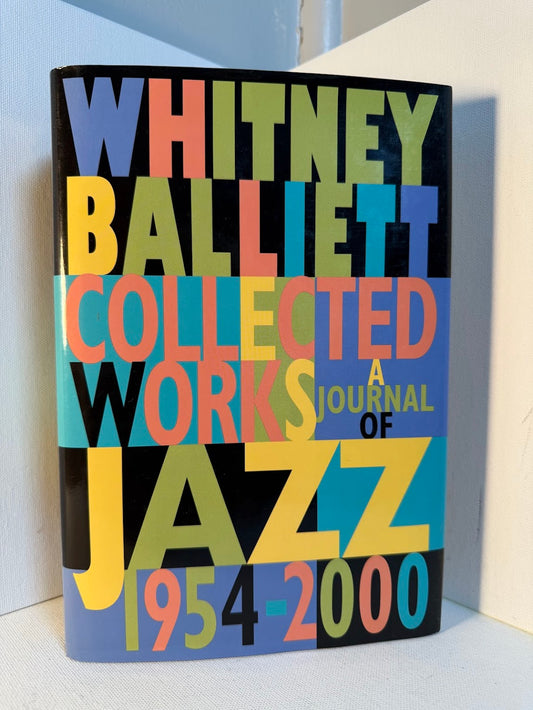 Collected Works - A Journal of Jazz 1954-2000 by Whitney Balliett