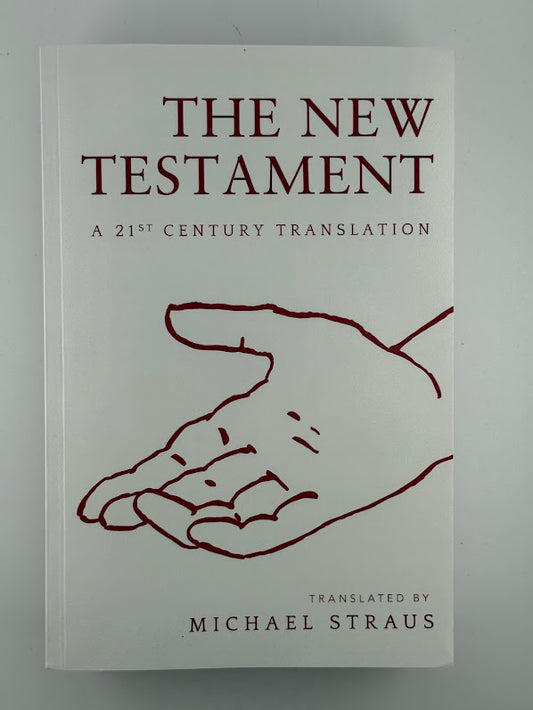 The New Testament translated by Michael Straus
