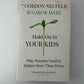 Hold On To Your Kids by Gabor Mate and Dr. Gordon Neufeld