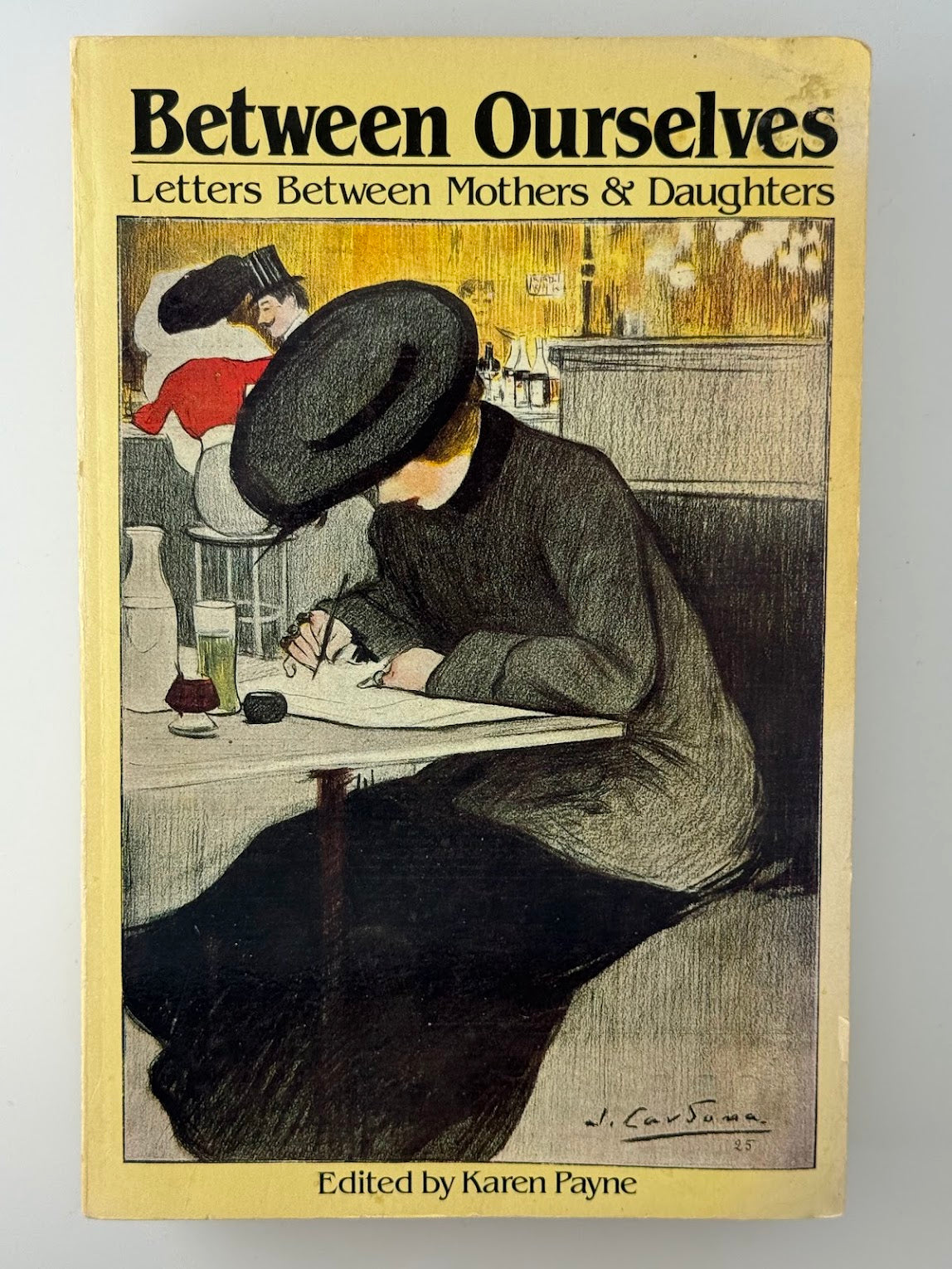 Between Ourselves - Letters Between Mothers & Daughters edited by Karen Page