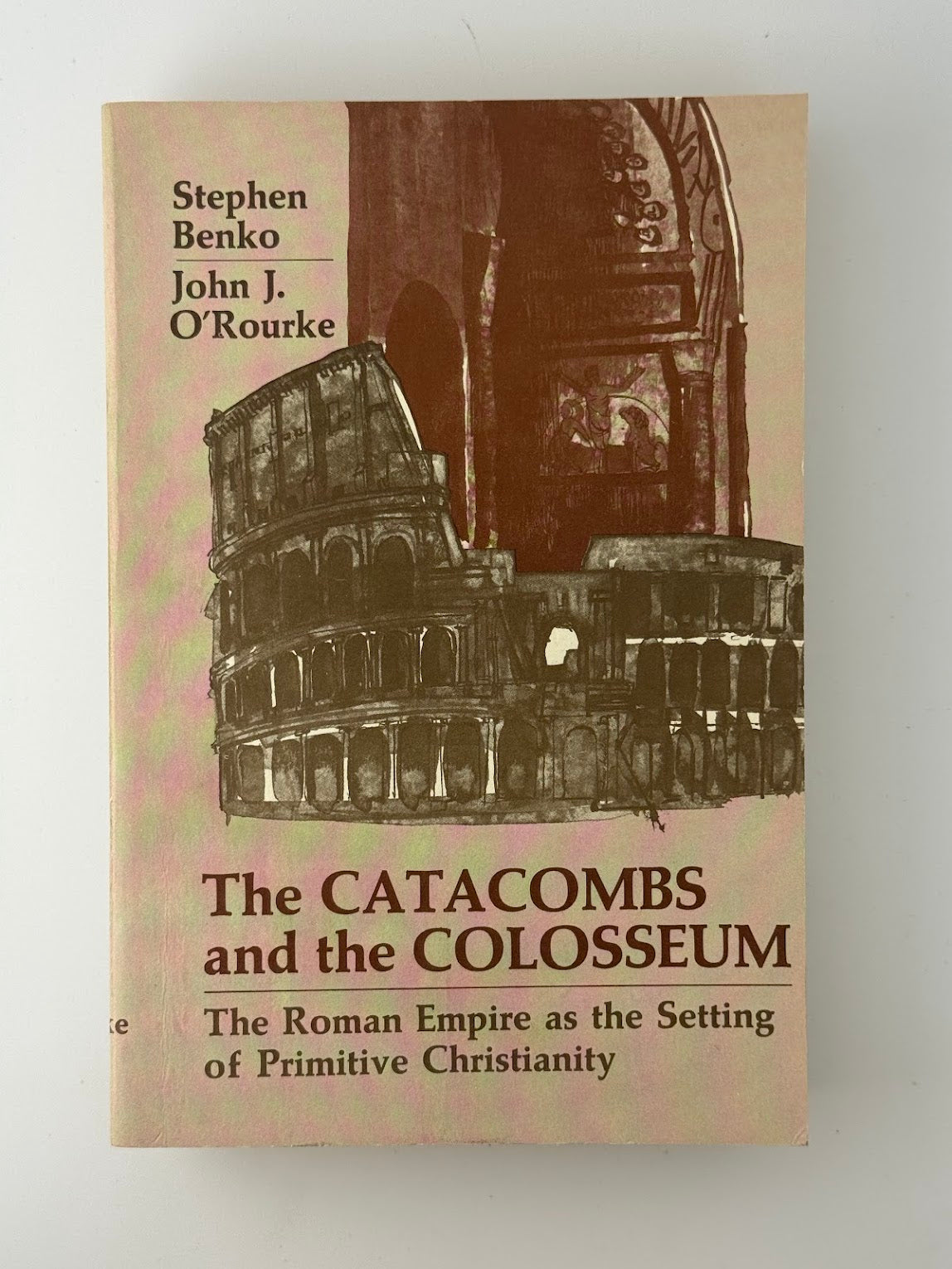 The Catacombs and the Colosseum by Stephen Benko & John J. O'Rourke