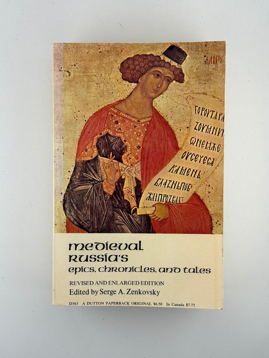 Medieval Russia's Epics Chronicles and Tales edited by Serge A. Zenkovsky