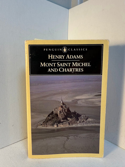 Mont Saint Michel and Chartres by Henry Adams