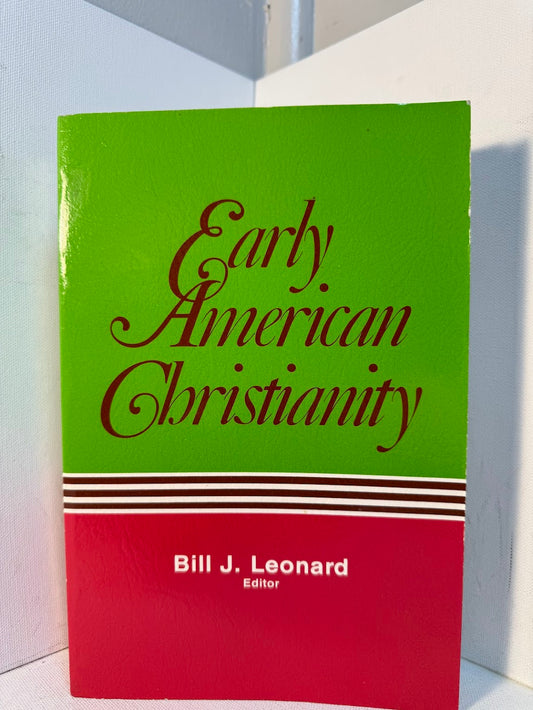 Early American Christianity edited by Bill J. Leonard