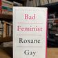 Bad Feminist by Roxane Gay