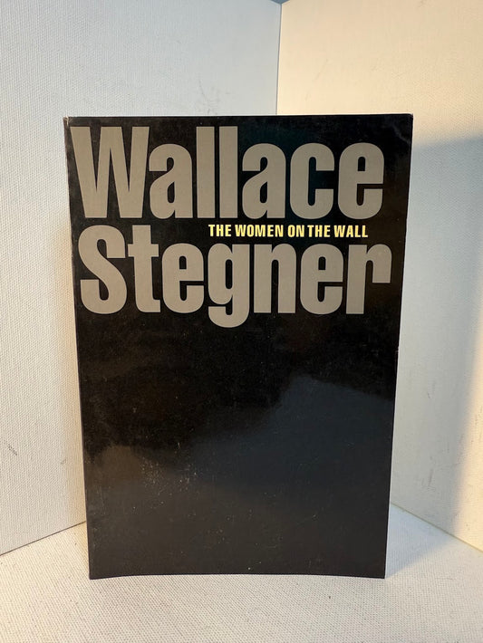 The Women on the Wall by Wallace Stegner