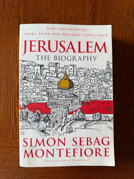 Jerusalem The Biography by Simon Sebag Montefiore