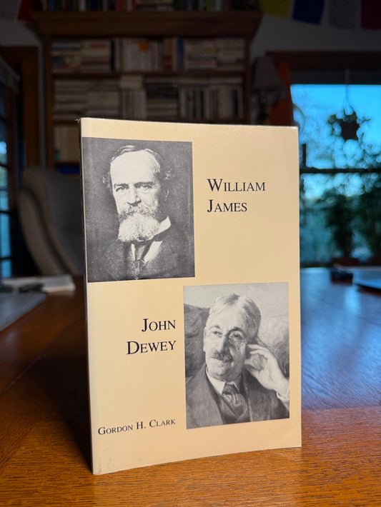 William James & John Dewey by Gordon H. Clark