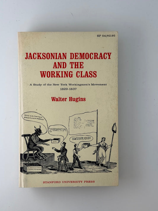 Jacksonian Democracy and the Working Class by Walter Hugins