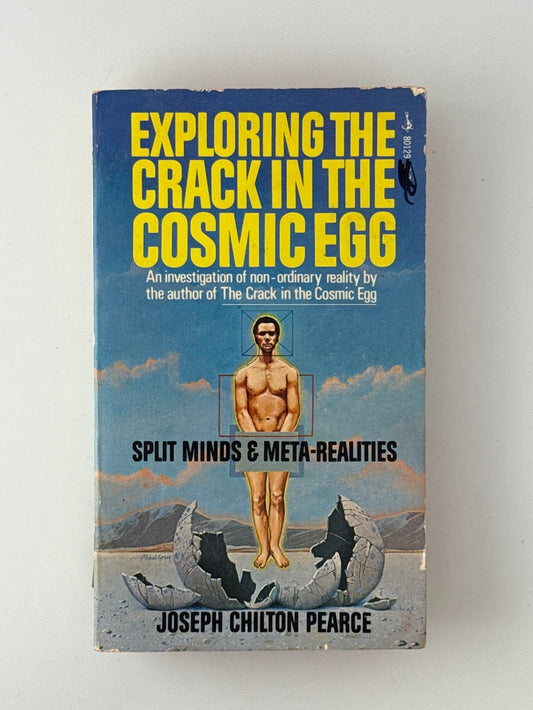 Exploring the Crack in the Cosmic Egg by Joseph Chilton Pearce