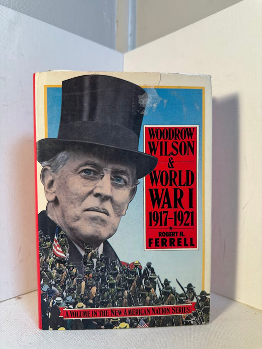 Woodrow Wilson & World War 1 by Robert H. Ferrell