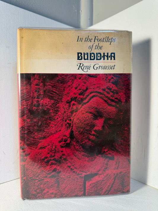 In the Footsteps of the Buddha by Rene Grousset
