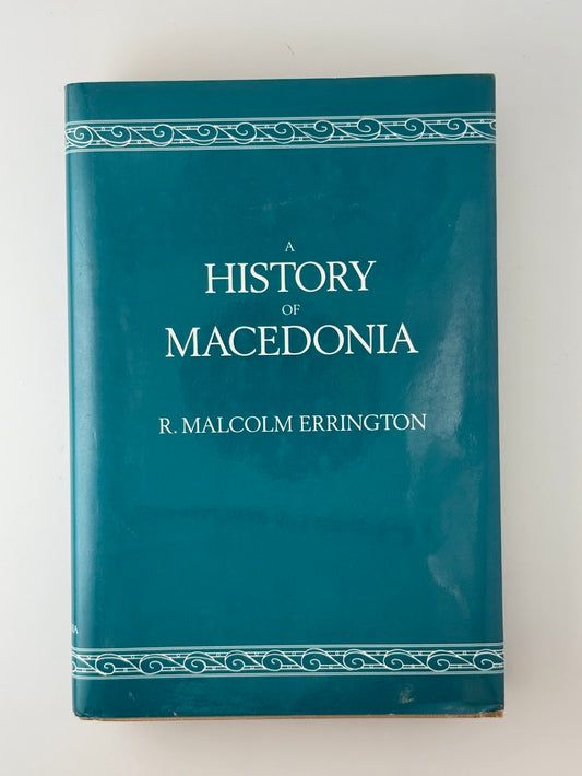 A History of Macedonia by R. Malcom Errington