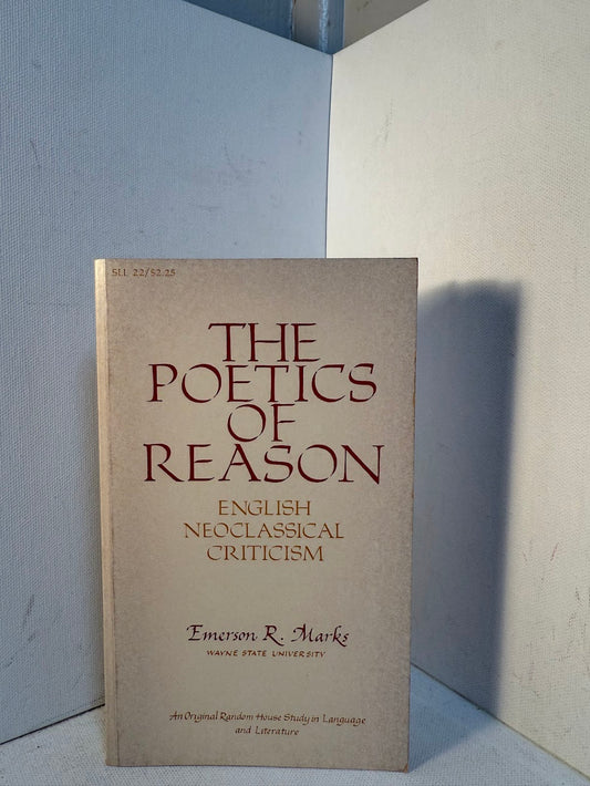 The Poetics of Reason - English Neoclassical Criticism by Emerson Marks