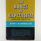 The Roots of Capitalism by John Chamberlain
