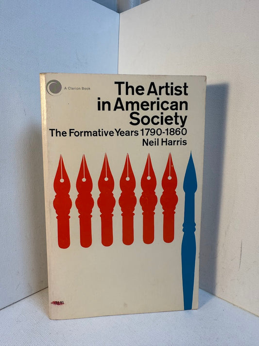 The Artist in American Society - The Formative Years 1790-1860 by Neil Harris