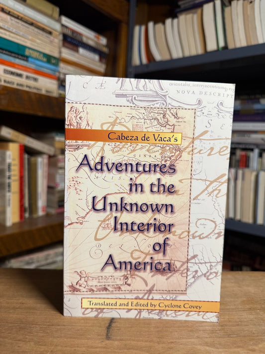 Adventures in the Unknown Interior of America by Cabeza de Vaca