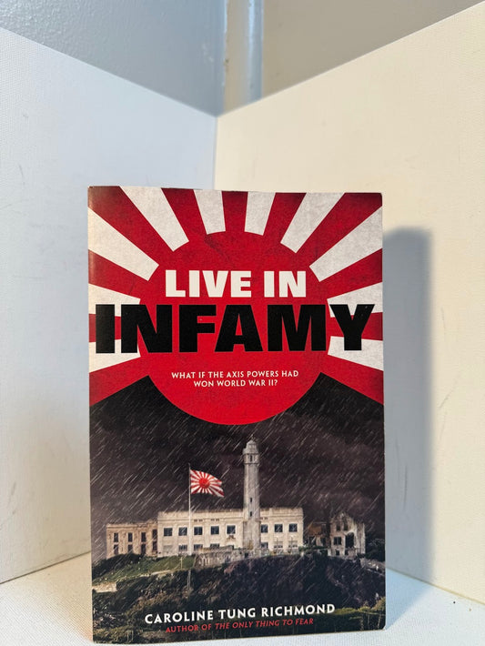 Live in Infamy by Caroline Tung Richmond
