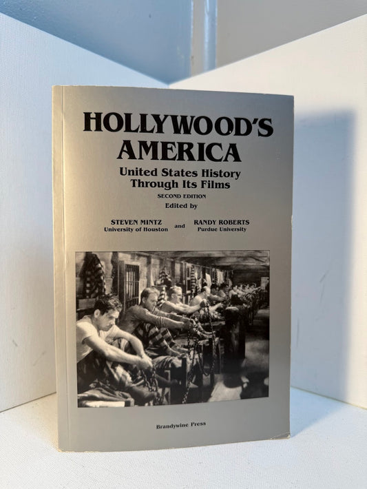 Hollywood's America - United States History Through Its Films edited by Steven Mintz and Randy Roberts