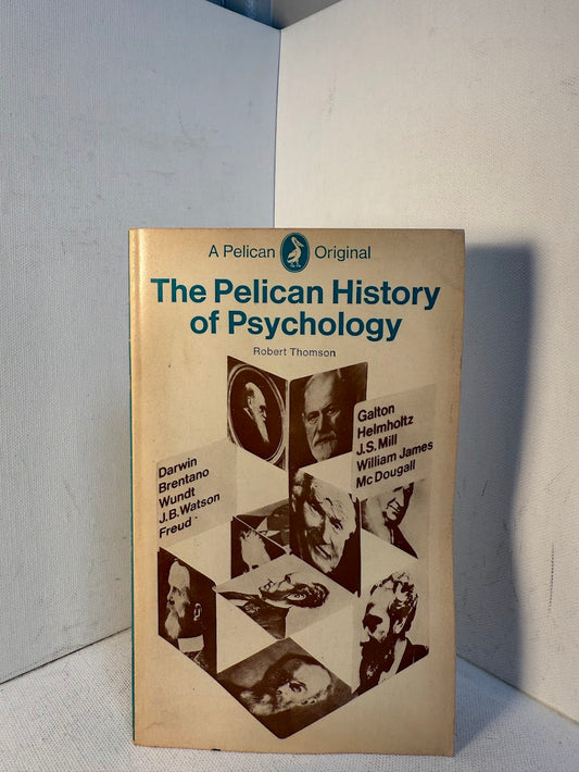 The Pelican History of Psychology by Robert Thomson