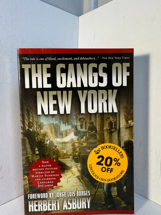 The Gangs of New York by Herbert Asbury