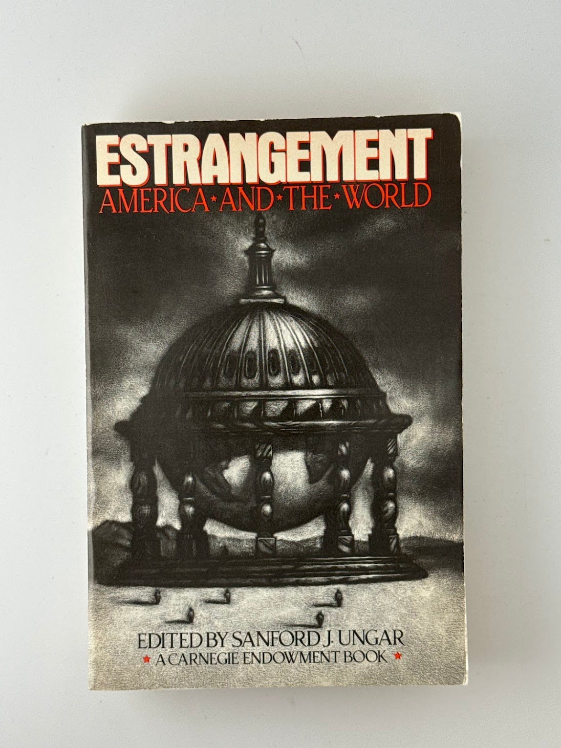 Estrangement - America and the World edited by Sanford J. Ungar