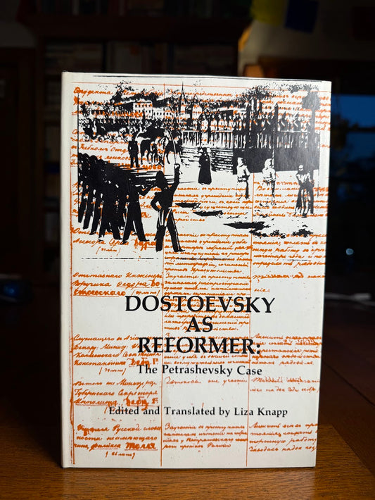 Dostoevsky as Reformer: The Petrashevsky Case edited by Liza Knapp