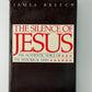 The Silence of Jesus by James Breech