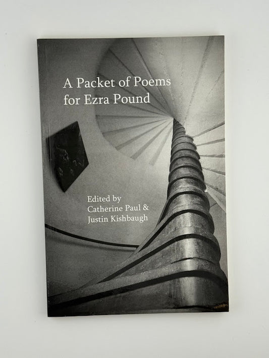 A Packet of Poems for Ezra Pound edited by Catherine Paul & Justin Kishbaugh