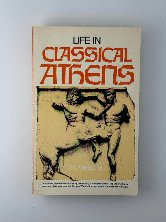 Life in Classical Athens by T.B.L. Webster