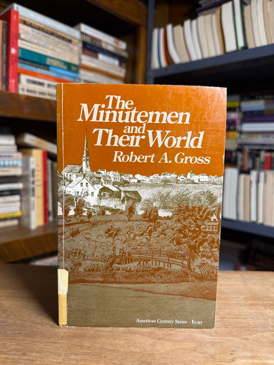The Minuteman and Their World by Robert A. Gross