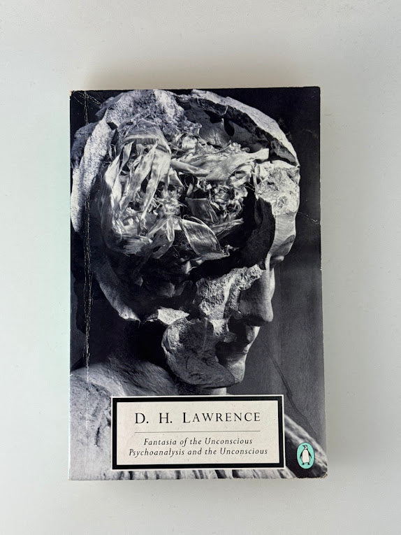Fantasia of the Unconscious/ Psychoanalysis and the Unconscious by D.H. Lawrence