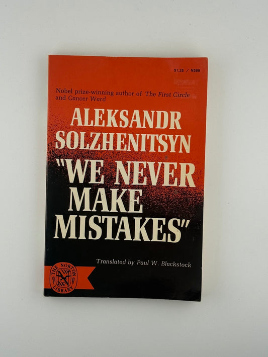 We Never Make Mistakes by Aleksandr Solzhenitsyn
