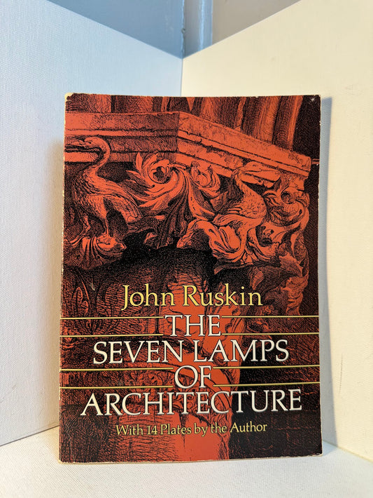 The Seven Lamps of Architecture by John Ruskin