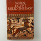 When Egypt Ruled the East by George Steindorff and Keith C. Seele