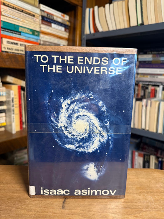To the Ends of the Universe by Isaac Asimov