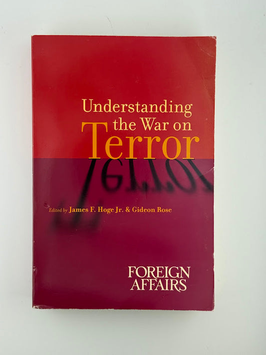 Understanding the War on Terror edited by James F. Hoge Jr. & Gideon Rose