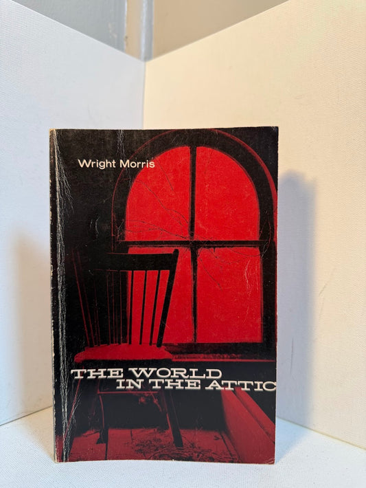 The World in the Attic by Wright Morris