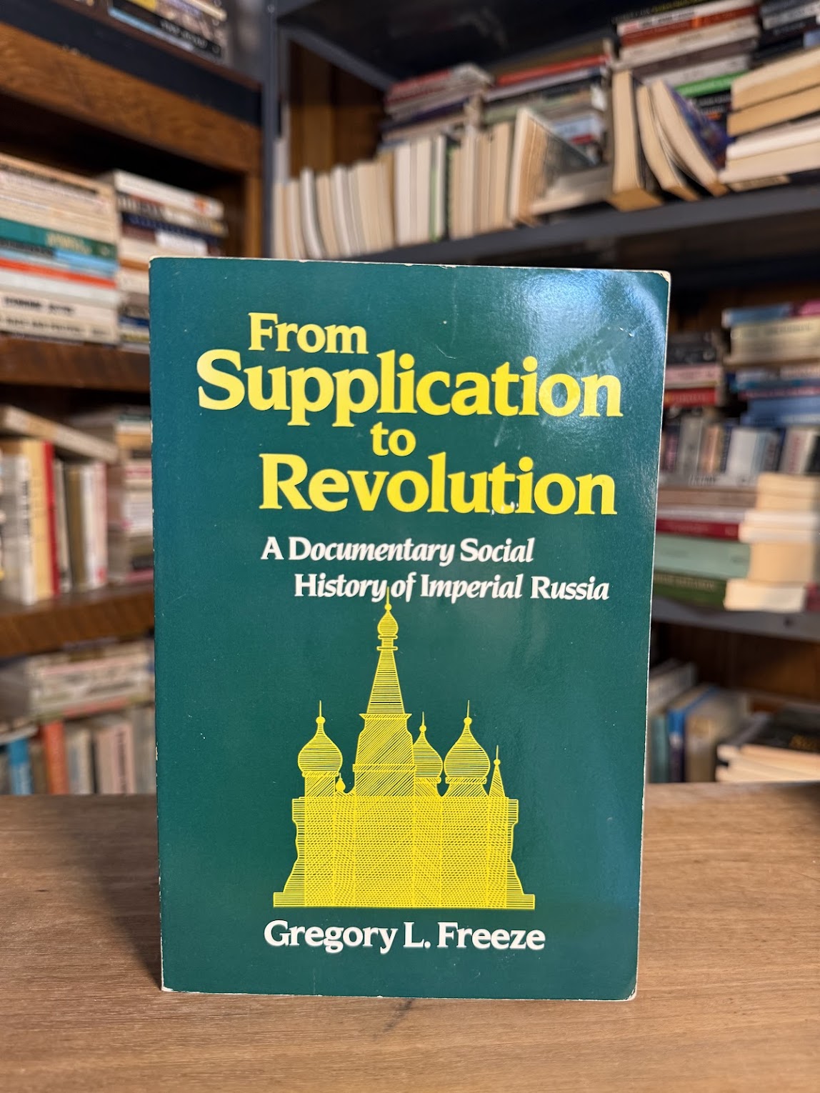 From Supplication to Revolution - A Documentary Social History of Imperial Russia by Gregory L. Freeze