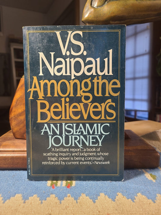 Among the Believers - An Islamic Journey by V.S. Naipaul